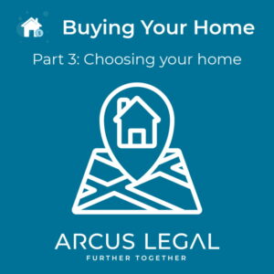 arcus-legal-blog-advice-from-arcus-legal's-real-estate-lawyers-on-choosing-your-home-when-buying-your-home-part-3