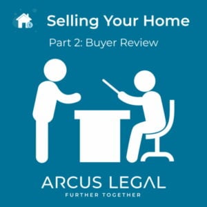 arcus-legal-blog-arcus-legal's-real-estate-lawyers-lawyers-explain-the-purpose-of-the-buyers-review-selling-your-home-part-2