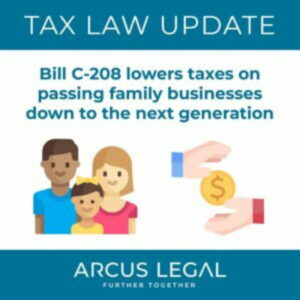 arcus-legal-blog-arcus-legal's-business-tax-lawyers-highlight-the-benifits-the-tax-bill-c-208 affords-family-businesses-being-passed-down