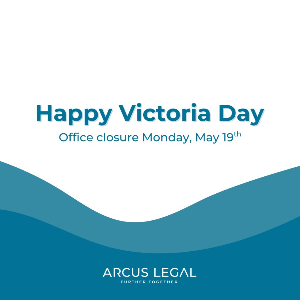 Arcus Legal closed Monday May 19 for Victoria Day