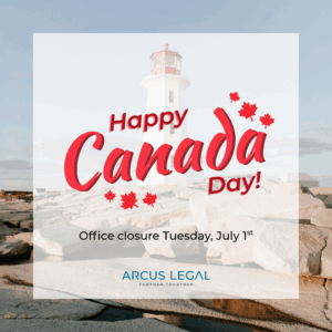 Arcus Legal wishes you a Happy Canada Day. Our office will be closed on Tuesday, July 1.