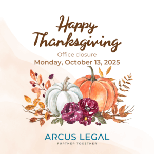 Happy Thanksgiving from Arcus Legal. Our office will be closed on October 13