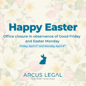 Happy Easter from Arcus legal, office will be closed for the Easter long weekend